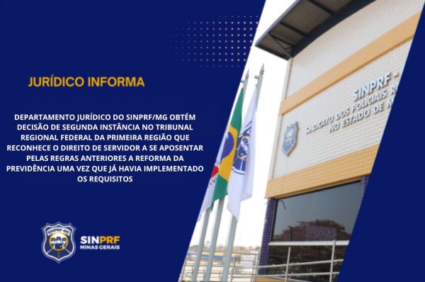 NOTA - DEPARTAMENTO JURÍDICO DO SINPRFMG OBTÉM DECISÃO DE 2° INSTÂNCIA NO TRF1 QUE RECONHECE O DIREITO DE SERVIDOR A SE APOSENTAR PELAS REGRAS ANTERIORES A REFORMA DA PREVIDÊNCIA UMA VEZ QUE JÁ HAVIA IMPLEMENTADO OS REQUISITOS