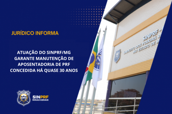 NOTA - ATUAÇÃO DO SINPRF/MG GARANTE MANUTENÇÃO DE APOSENTADORIA DE PRF CONCEDIDA HÁ QUASE 30 ANOS